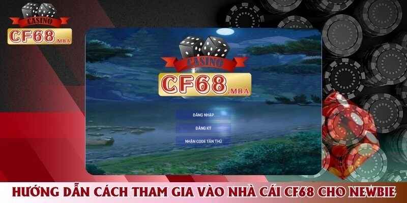 Hướng dẫn cách tham gia vào CF68 cho newbie